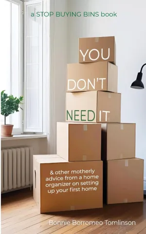 You Don't Need It: & other motherly advice from a home organizer on setting up your first home Paperback  May 18, 2025